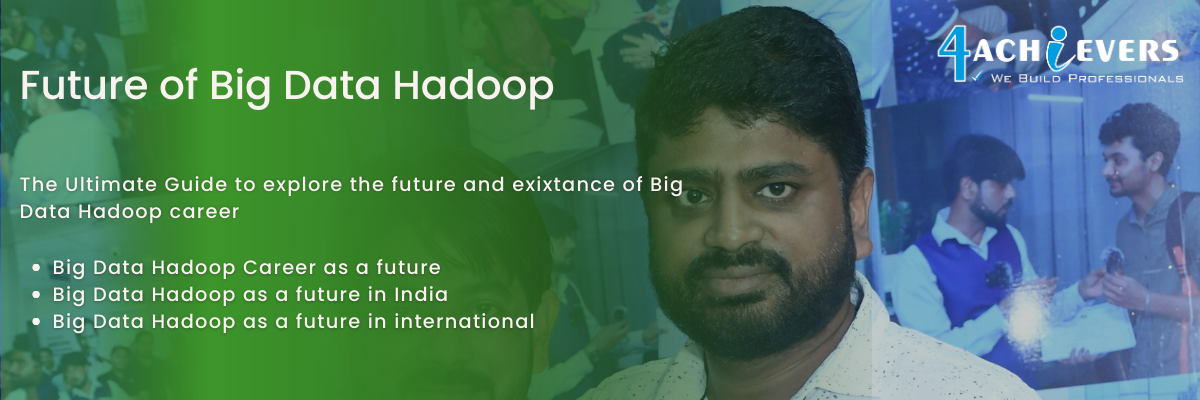 Future of Big Data Hadoop