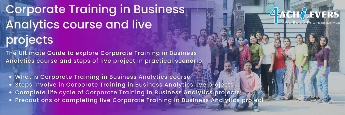 Corporate Training in Business Analytics course and live projects