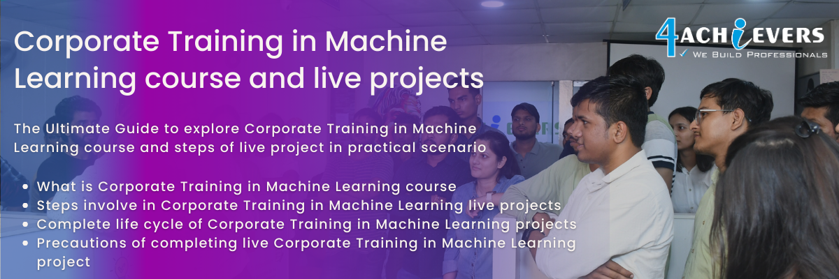 Corporate Training in Machine Learning course and live projects
