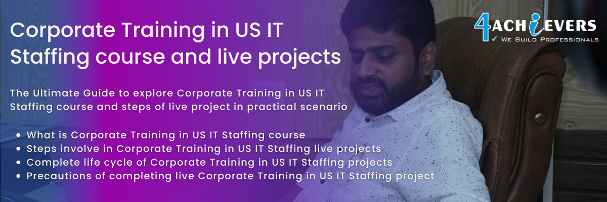 Corporate Training in US IT Staffing course and live projects