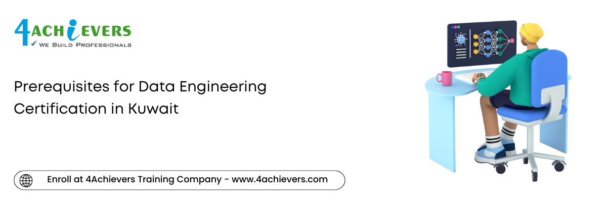 Prerequisites for Data Engineering Certification in the Kuwait
