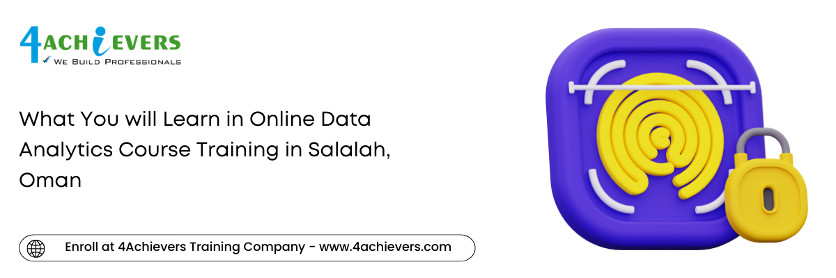 What You will Learn in Online Data Analytics Course Training in the Salalah, Oman