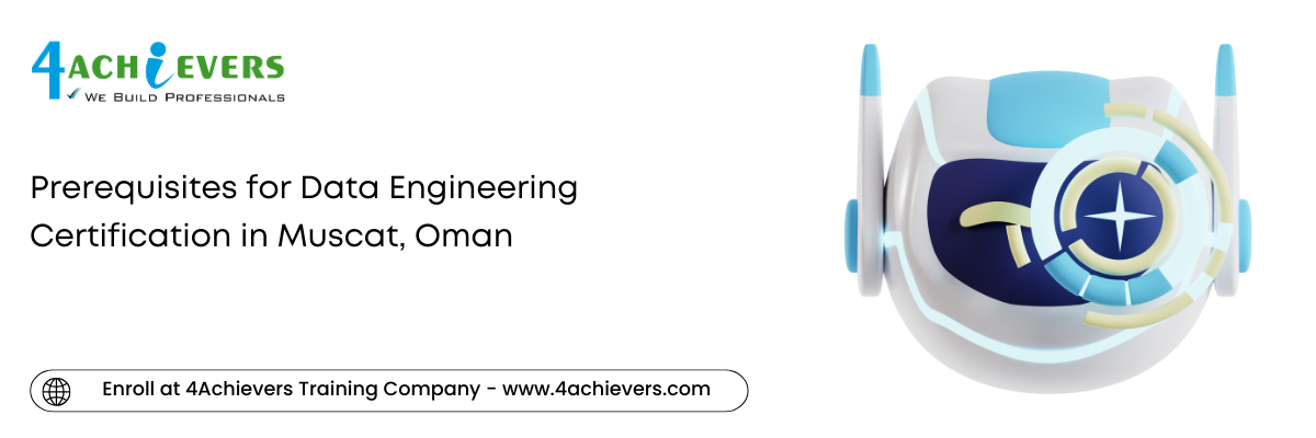 Prerequisites for Data Engineering Certification in the Muscat, Oman