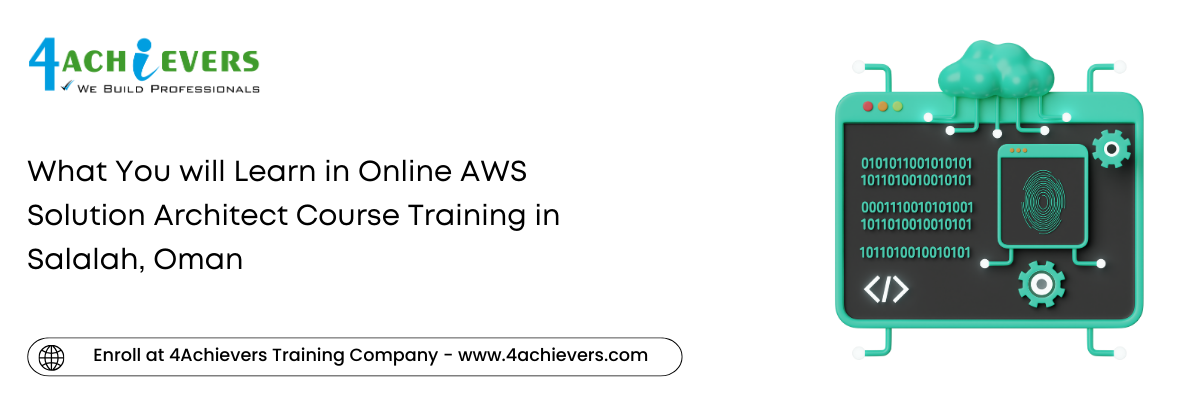 What You will Learn in Online AWS Solution Architect Course Training in the Salalah, Oman