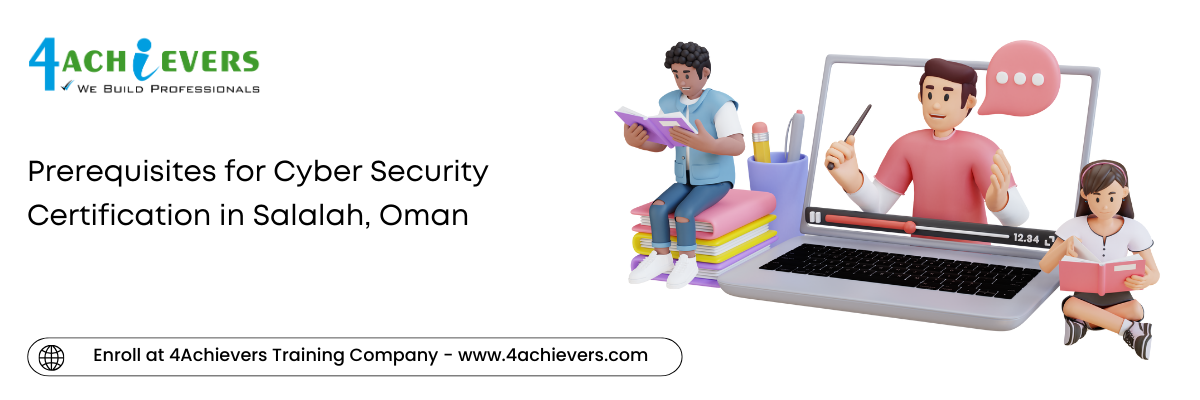 Prerequisites for Cyber Security Certification in the Salalah, Oman