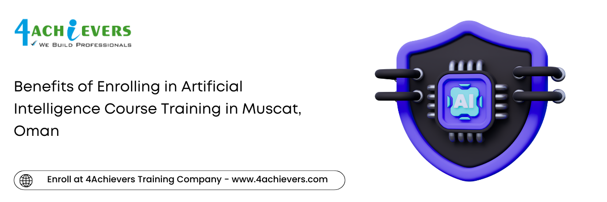 Benefits of Enrolling in Artificial Intelligence Course Training in the Muscat, Oman