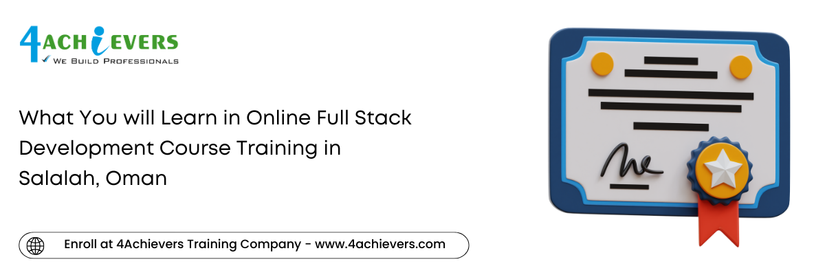 What You will Learn in Online Full Stack Development Course Training in the Salalah, Oman