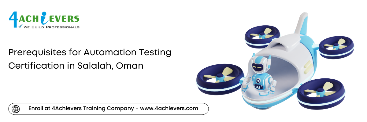 Prerequisites for Automation Testing Certification in the Salalah, Oman