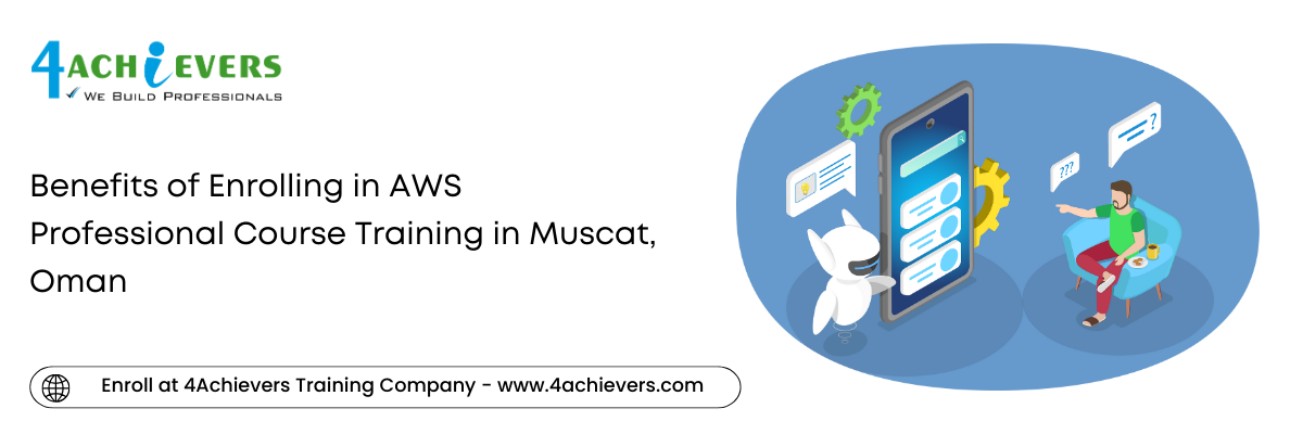 Benefits of Enrolling in AWS Professional Course Training in the Muscat, Oman