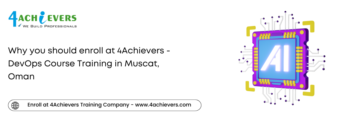 Why you should enroll at 4Achievers - DevOps Course Training in the Muscat, Oman