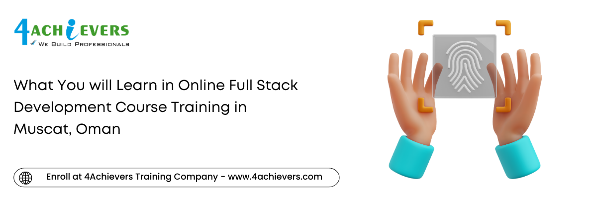 What You will Learn in Online Full Stack Development Course Training in the Muscat, Oman