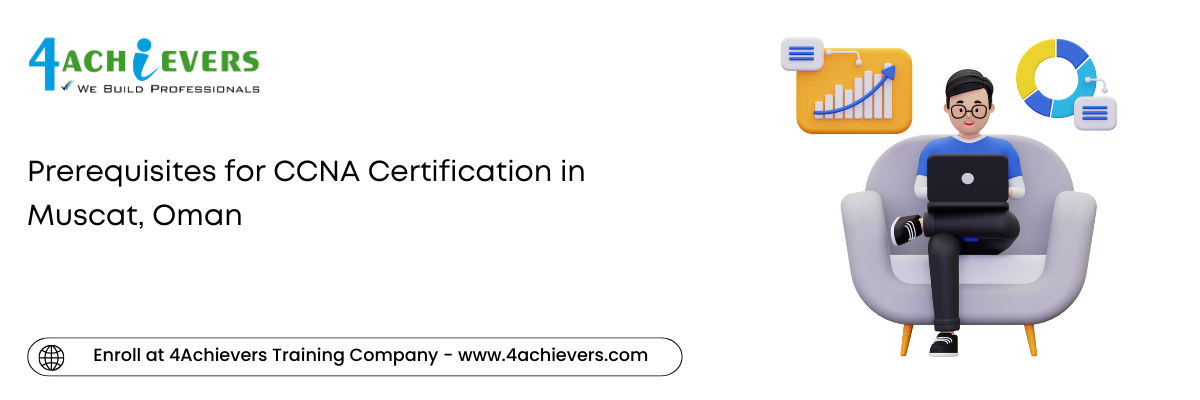 Prerequisites for CCNA Certification in the Muscat, Oman