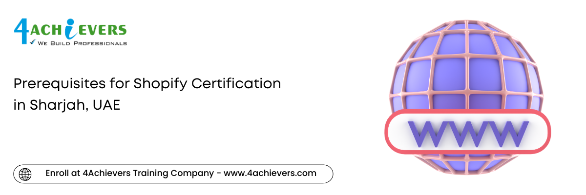 Prerequisites for Shopify Certification in the Sharjah, UAE