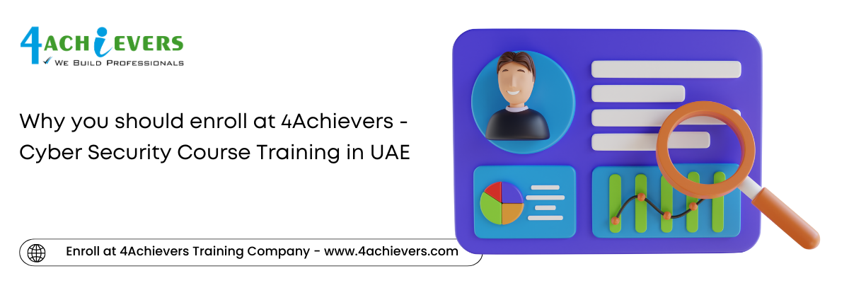 Why you should enroll at 4Achievers - Cyber Security Course Training in the UAE
