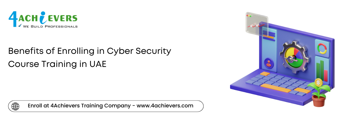 Benefits of Enrolling in Cyber Security Course Training in the UAE