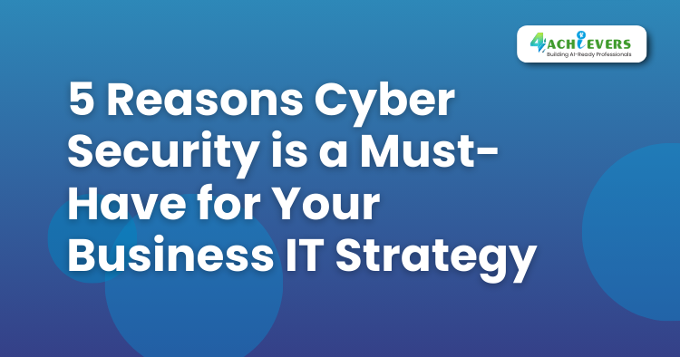5 Reasons Cyber Security is a Must-Have for Your Business IT Strategy - Cyber Security Course in Gurgaon Tutorial