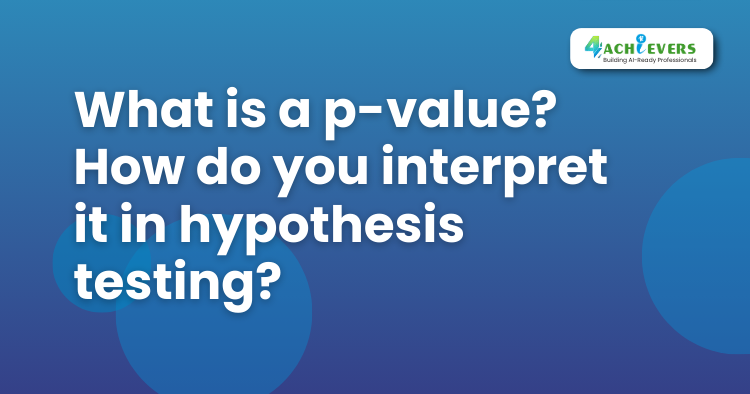 What is a p-value? How do you interpret it in hypothesis testing? - Data Science Course in Noida Tutorial