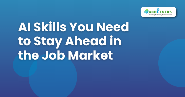 AI Skills You Need to Stay Ahead in the Job Market - Artificial Intelligence Training in Mumbai Tutorial