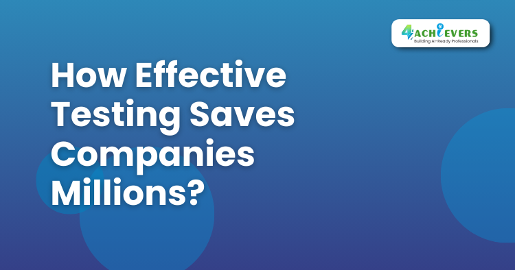 How Effective Testing Saves Companies Millions? - Software Testing Course in Mohali Tutorial