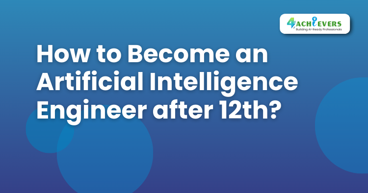 How to Become an Artificial Intelligence Engineer after 12th? - Artificial Intelligence Course in Delhi Tutorial