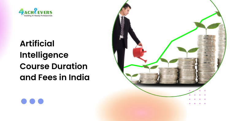 Artificial Intelligence Course Duration and Fees in India - Artificial Intelligence course duration India Tutorial