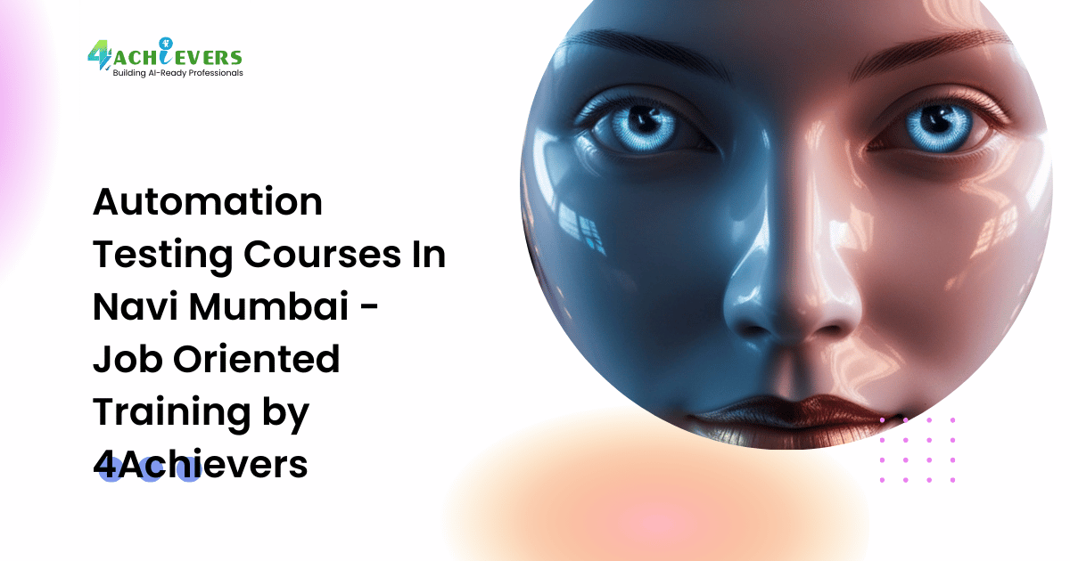 Automation Testing Courses In Navi Mumbai - Job Oriented Training by 4Achievers - automation testing courses in navi mumbai Tutorial