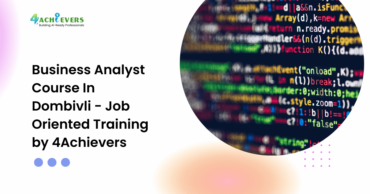 Business Analyst Course In Dombivli - Job Oriented Training by 4Achievers - business analyst course in dombivli Tutorial