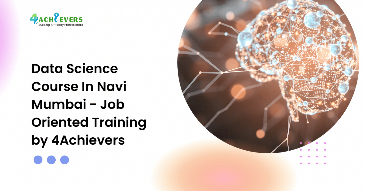 Data Science Course In Navi Mumbai - Job Oriented Training by 4Achievers - data analyst course in navi mumbai Tutorial