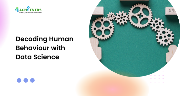 Decoding Human Behaviour with Data Science - Decoding human behaviour with data science Tutorial