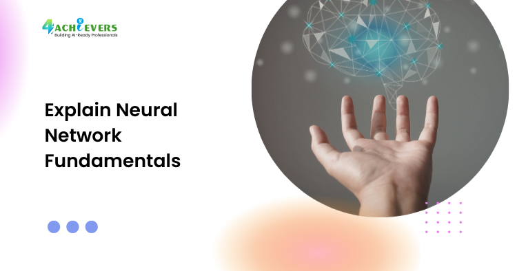 Explain Neural Network Fundamentals - Explain neural network fundamentals Tutorial