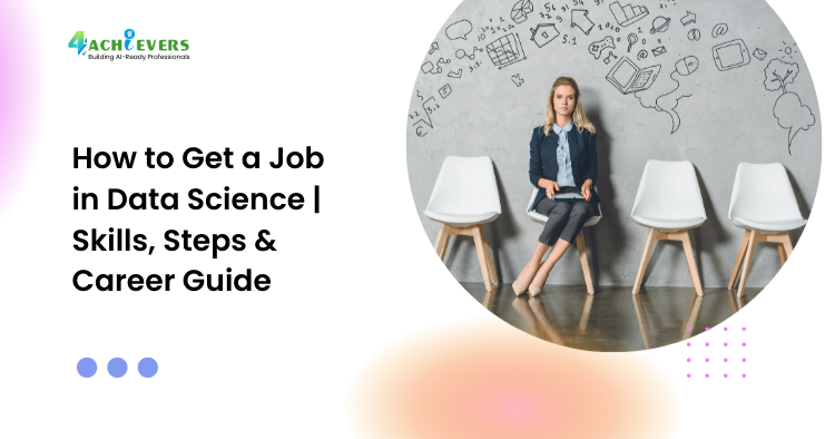 How to Get a Job in Data Science | Skills, Steps & Career Guide - How to get a job in data science Tutorial