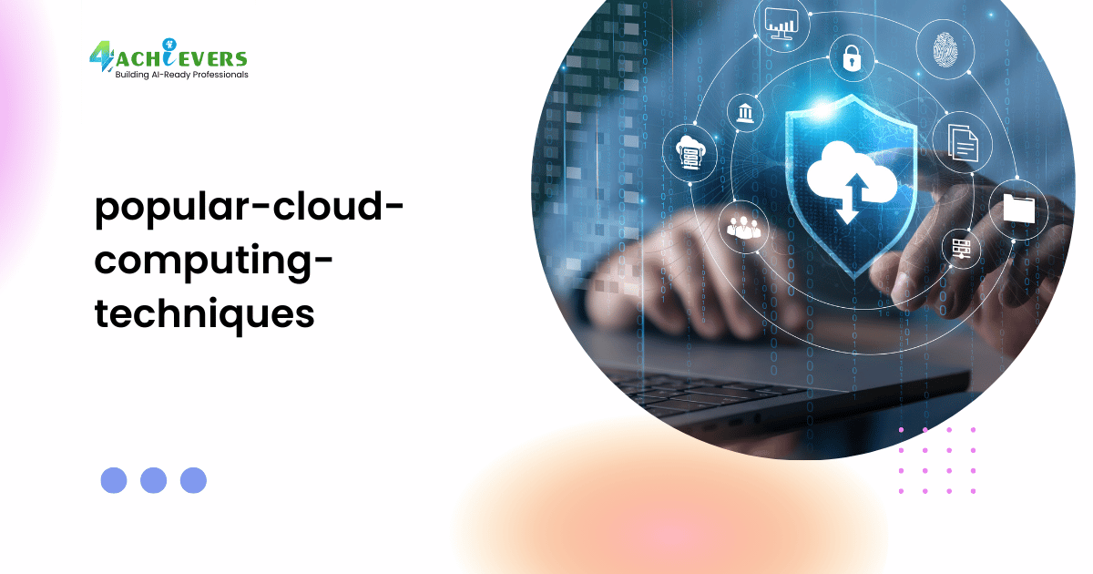 Popular Cloud Computing Techniques - Cloud Computing Techniques Tutorial
