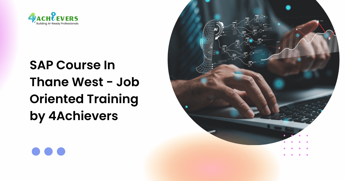 SAP Course In Thane West - Job Oriented Training by 4Achievers - sap course in thane west Tutorial