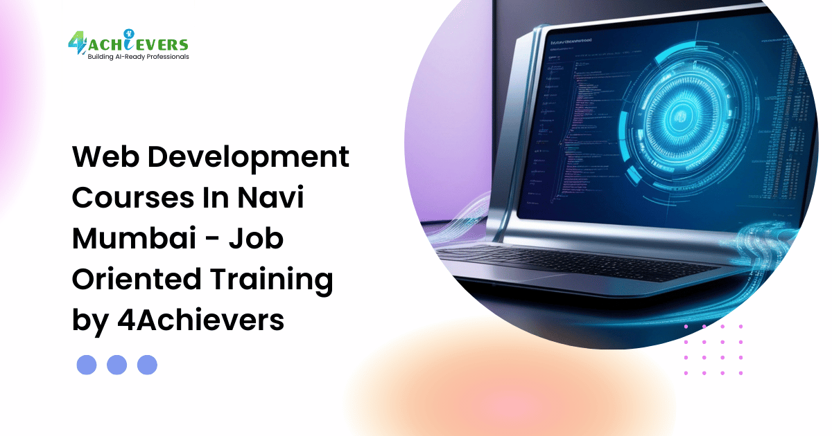 Web Development Courses In Navi Mumbai - Job Oriented Training by 4Achievers - web development courses in navi mumbai Tutorial