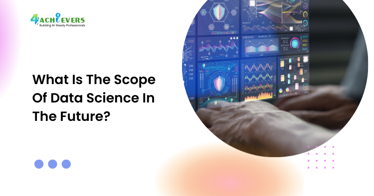 What Is The Scope Of Data Science In The Future? - Scope of Data Science Tutorial