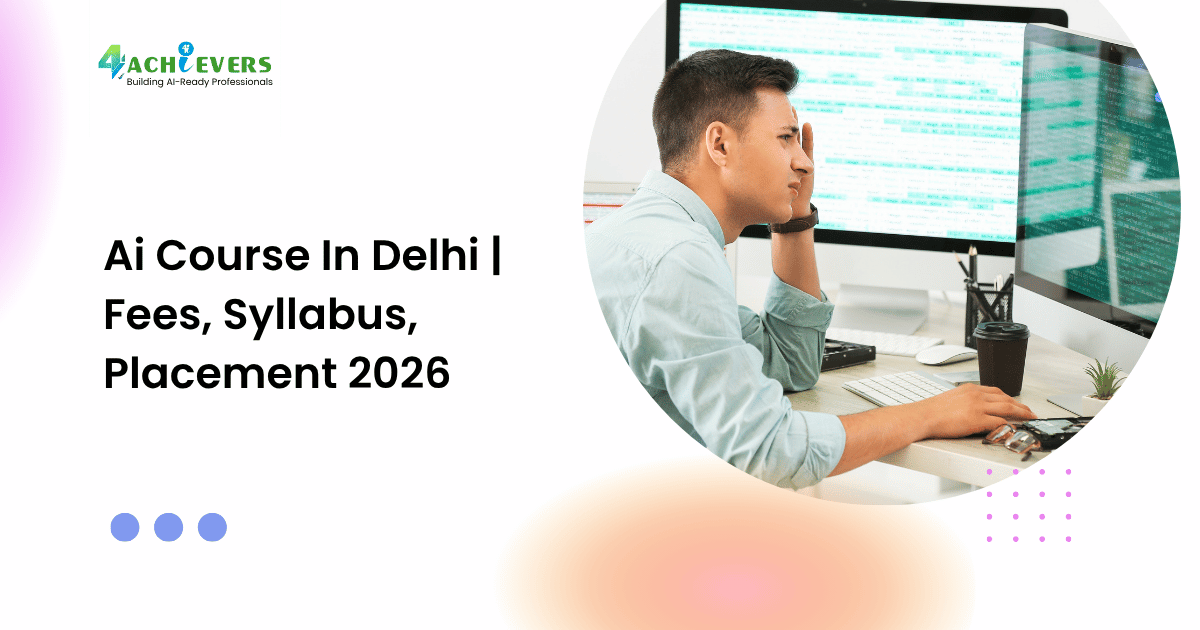 Ai Course In Delhi | Fees, Syllabus, Placement 2026