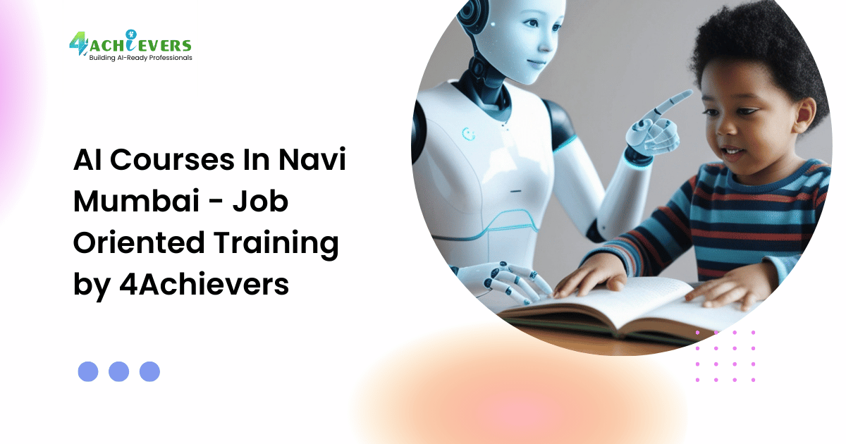 AI Courses In Navi Mumbai - Job Oriented Training by 4Achievers