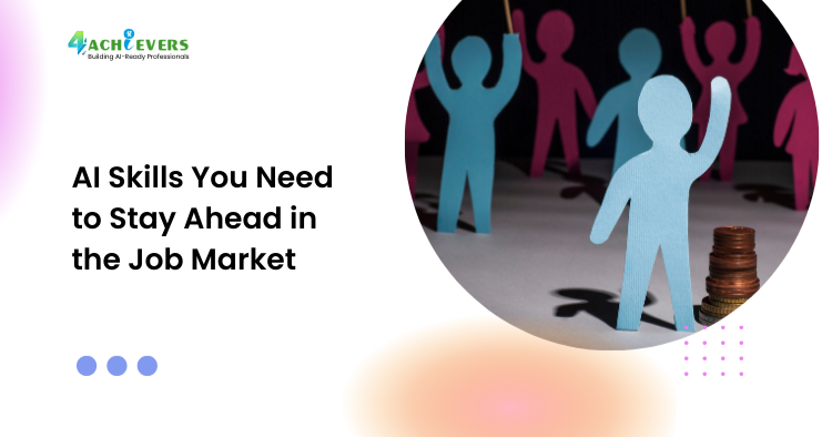 AI Skills You Need to Stay Ahead in the Job Market