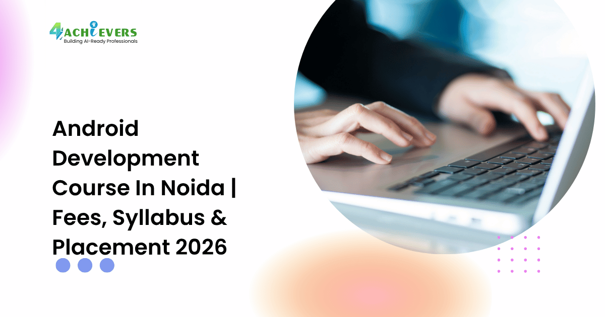 Android Development Course in Noida: Live Project Training