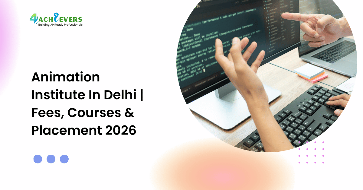 Animation Institute In Delhi | Fees, Courses & Placement 2026