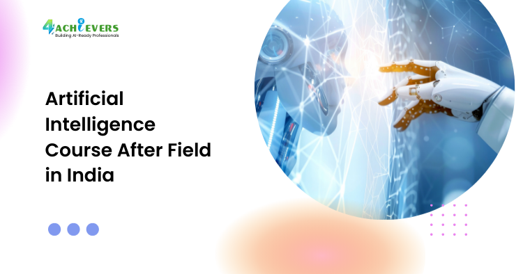 Artificial Intelligence Course After Field in India