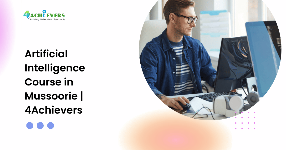 Artificial Intelligence Course in Mussoorie | 4Achievers
