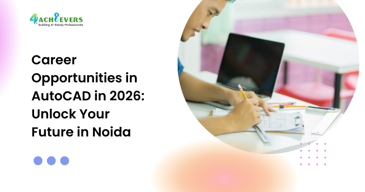 Career Opportunities in AutoCAD in 2026: Unlock Your Future in Noida