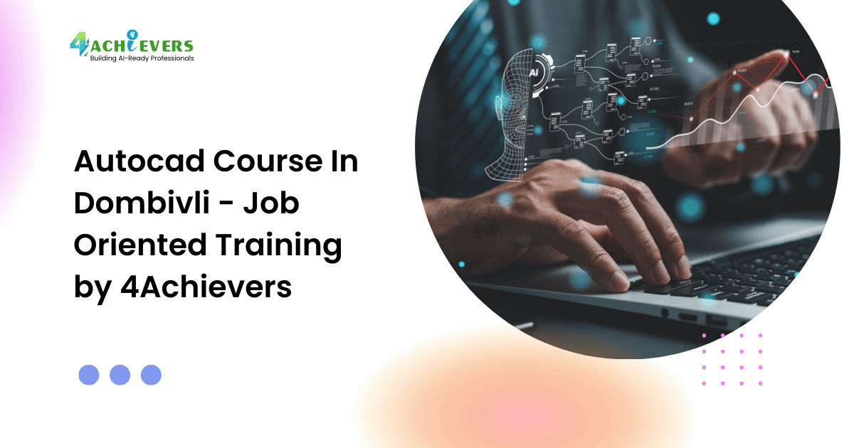 Autocad Course In Dombivli - Job Oriented Training by 4Achievers