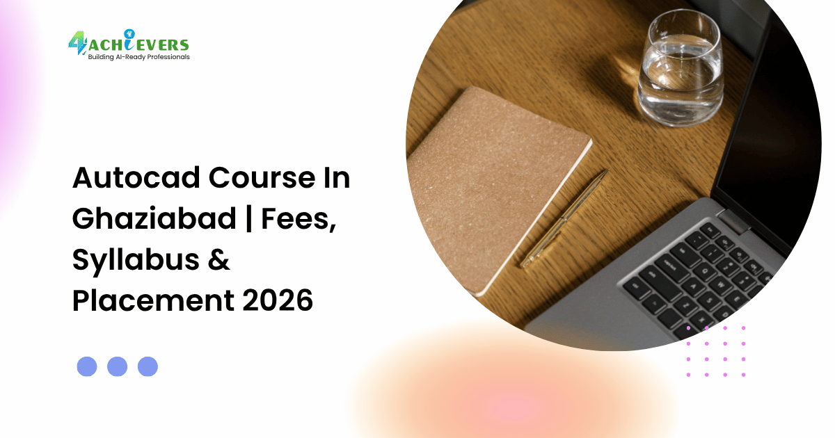 Autocad Course In Ghaziabad | Fees, Syllabus & Placement 2026