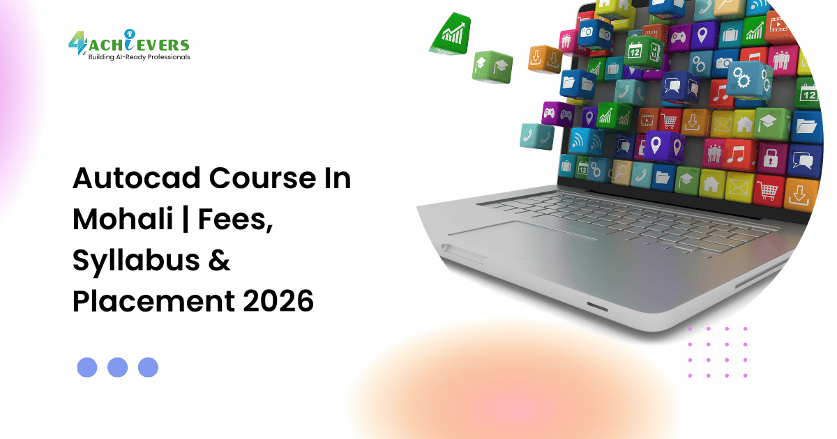 Autocad Course In Mohali | Fees, Syllabus & Placement 2026