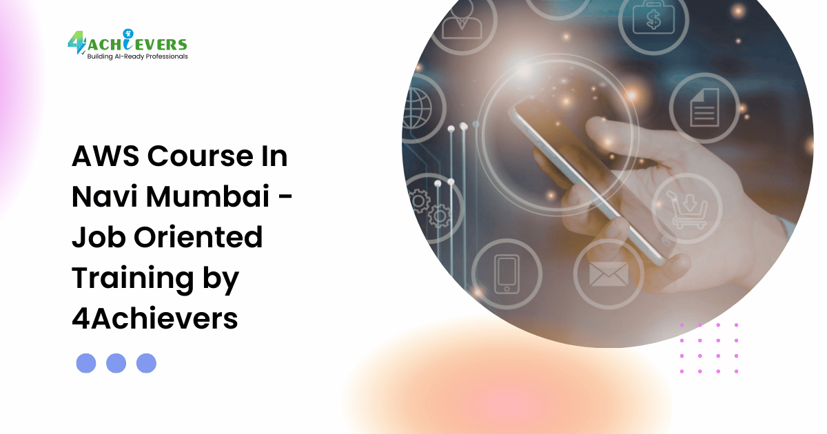 AWS Course In Navi Mumbai - Job Oriented Training by 4Achievers