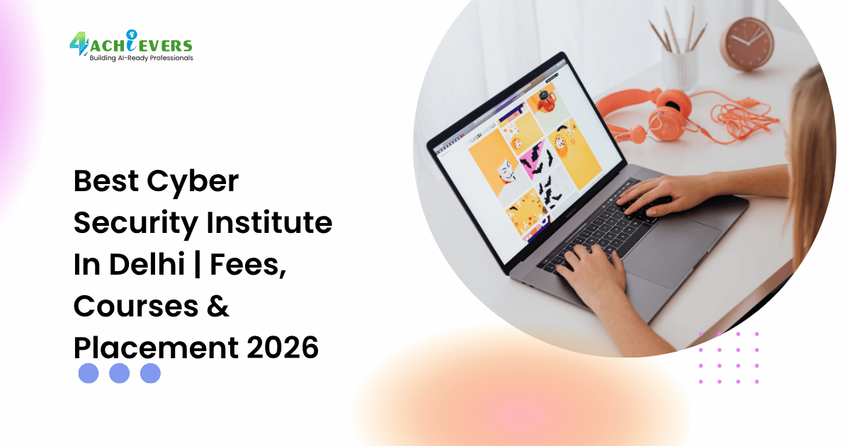 Best Cyber Security Institute In Delhi | Fees, Courses & Placement 2026