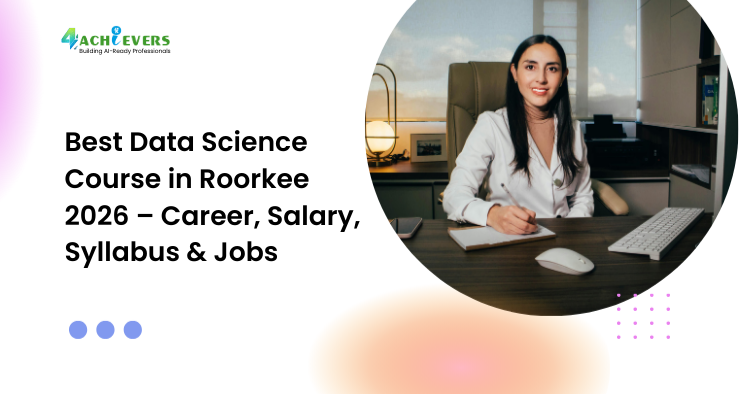 Best Data Science Course in Roorkee 2026 – Career, Salary, Syllabus & Jobs