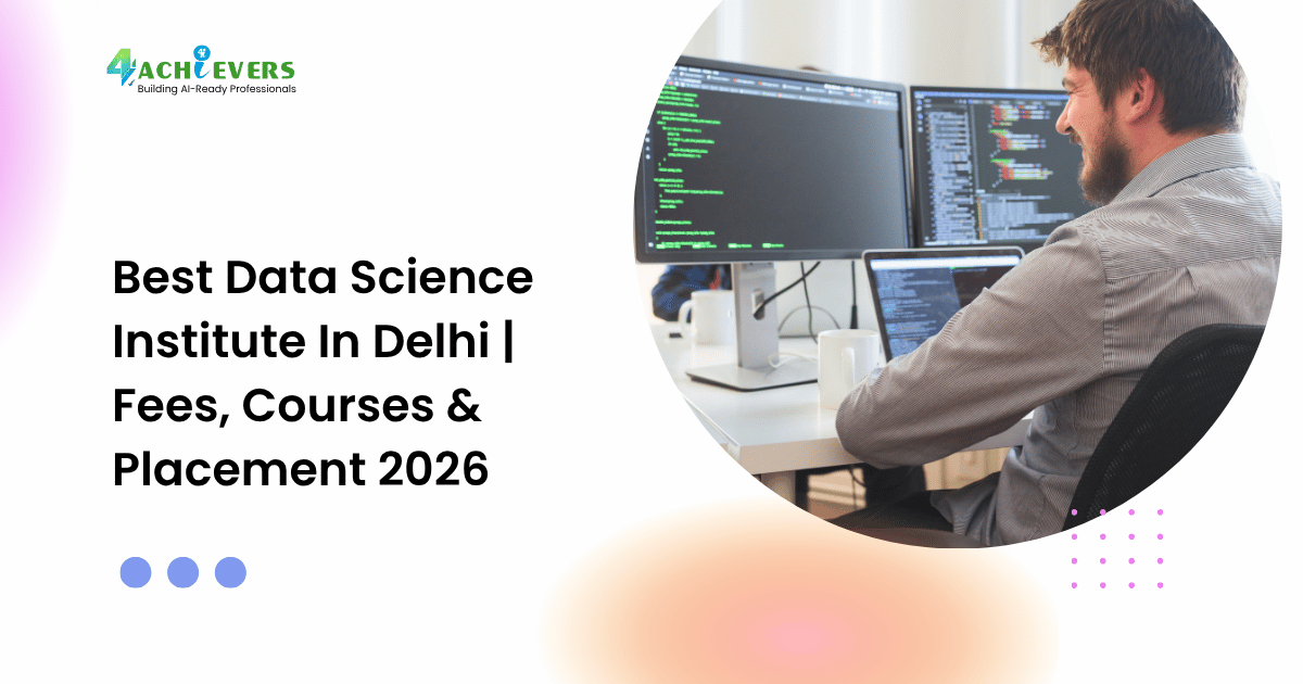 Best Data Science Institute In Delhi | Fees, Courses & Placement 2026